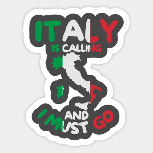 Italy Is Calling And I Must Go - Italy Holiday Travel Sticker